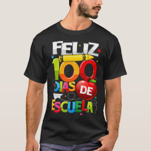 Feliz 100 Dias De Escuela Spanish Happy 100th Day T-Shirt