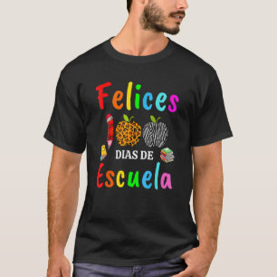 Feliz 100 Dias De Escuela Spanish Happy 100th Days T-Shirt