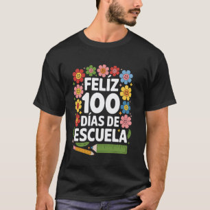 Feliz 100 Dias De Escuela Spanish Teacher Student T-Shirt