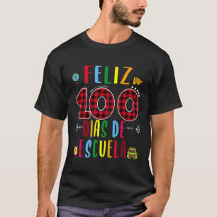 Feliz 100 Dias De La Escuela Tee 100 Days Of Schoo