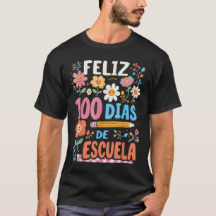 Feliz 100 Diaz De Escuela 100th Day School Spanish T-Shirt