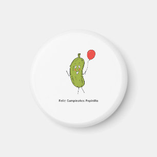 Feliz cumpleaños pepinillo, Happy Birthday Pickle  Magnet