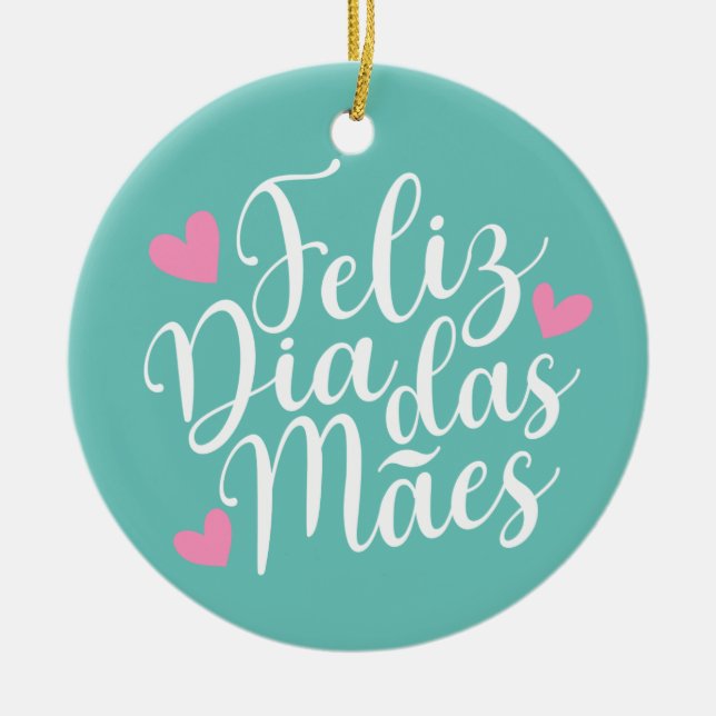 Feliz Dia Das Mães Happy Mother's Day | Ornament (Front)