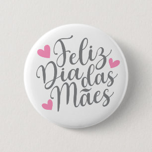 Feliz Dia Das Mães Happy Mother's Day   Pin Butto