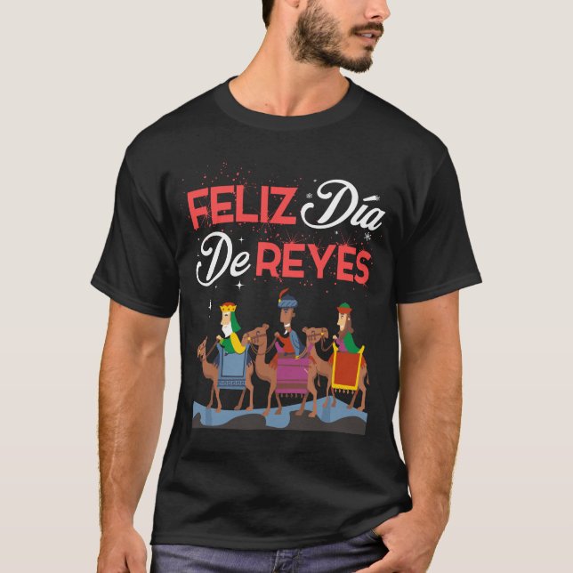 Feliz Dia De Reyes Happy Three Kings Day Epiphany  T-Shirt (Front)