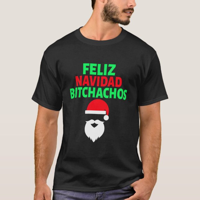 Feliz Navidad Bitchachos Humor Product T-Shirt (Front)