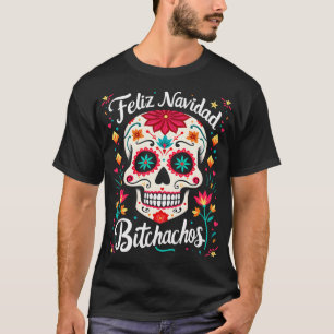 Feliz Navidad Bitchachos Sugar Skull T-Shirt