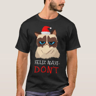 Feliz Navidad Cat Lover Feliz Navi-Don't Chrismas  T-Shirt