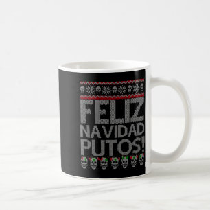 Feliz Navidad Putos Chingon Ugly Xmas Sweater Chri Coffee Mug