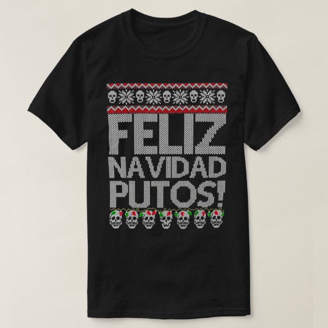 Feliz Navidad Putos Funny Meican Ugly Xmas Party G T-Shirt (Design Front)