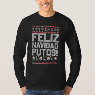 Feliz Navidad Putos Funny Mexican Ugly Christmas P T-Shirt