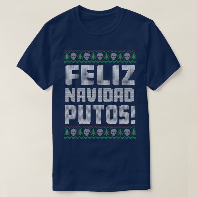 Feliz Navidad Putos Offensive Funny Ugly Christmas T-Shirt (Design Front)