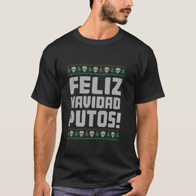 Feliz Navidad Putos Offensive Funny Ugly Christmas T-Shirt (Front)