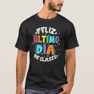 Feliz Último Día De Clases Last Day Of School Summ T-Shirt