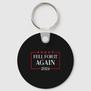 Fell For It Again 2024 Funny Gag Gift Sarcastic Key Ring