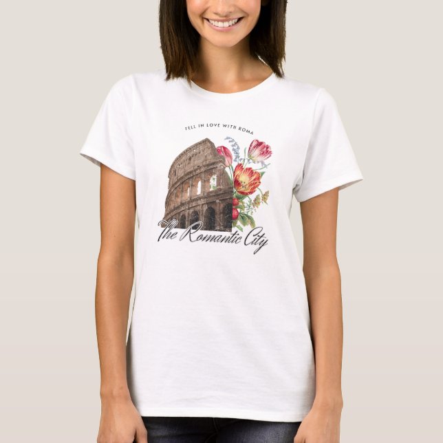 Fell in love with Roma. Colosseum & flowers T-Shirt (Front)