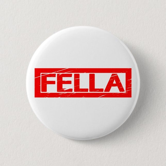 Fella Stamp 6 Cm Round Badge (Front)