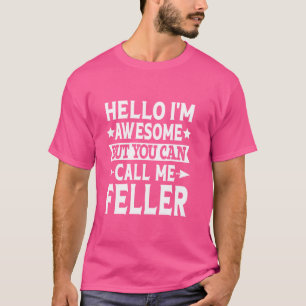 Feller Surname Call Me Feller Family Team Last Nam T-Shirt
