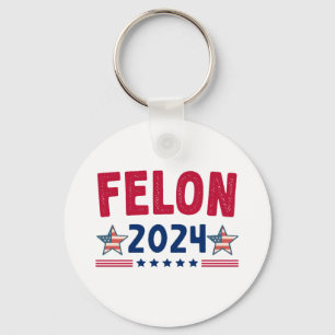 Felon 2024 Gift USA Sarcastic Politics Key Ring