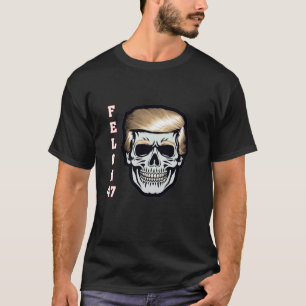 Felon 47 Trump 2024 Skull Convicted 34 Landslide L T-Shirt
