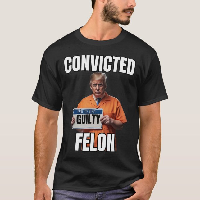 Felon Donald Trump 2024  T-Shirt (Front)