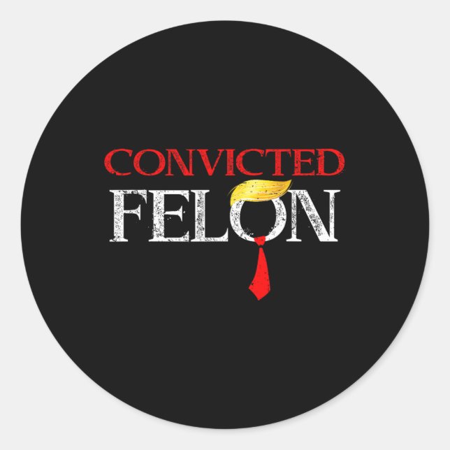 Felon Donald Trump Guilty Lock Him Up Trump Prison Classic Round Sticker (Front)