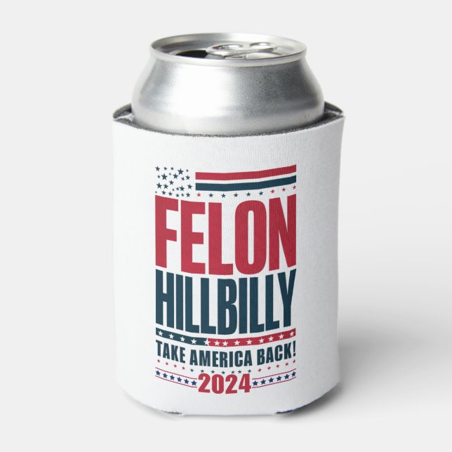 Felon Hillbilly 2024 Trump Vance 2024 Election Can Cooler (Can Front)