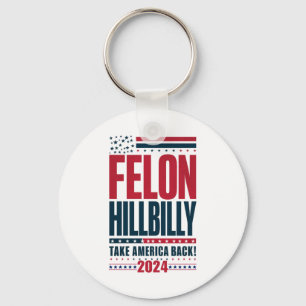 Felon Hillbilly 2024 Trump Vance 2024 Election Key Ring