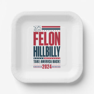 Felon Hillbilly 2024 Trump Vance 2024 Election Paper Plate