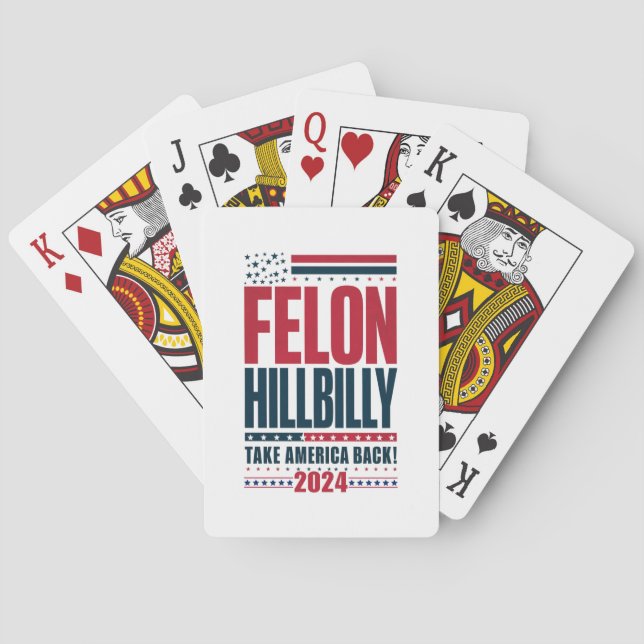 Felon Hillbilly 2024 Trump Vance 2024 Election Playing Cards (Back)