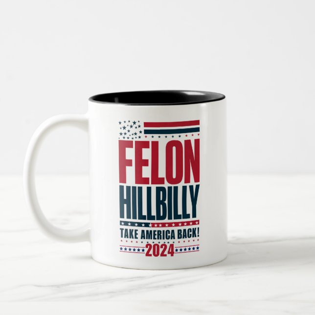 Felon Hillbilly 2024 Trump Vance 2024 Election Two-Tone Coffee Mug (Left)