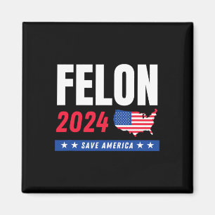 Felon Trump 2024 Save America Election Day Magnet