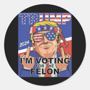 Felon Trump 2024 Voting For The Felon  Classic Round Sticker