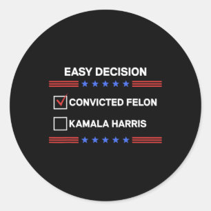 Felon Vs Kamala Harris Political Vote President  Classic Round Sticker