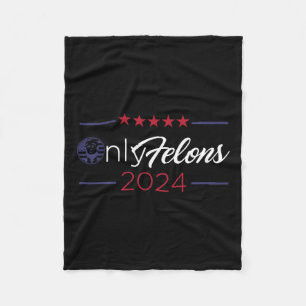 Felons 2024 America Flag Trump President Quote  Fleece Blanket