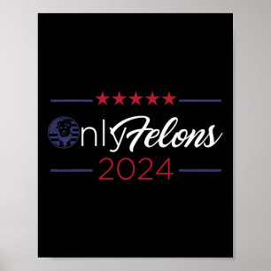Felons 2024 America Flag Trump President Quote  Poster