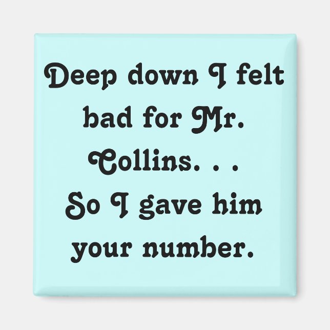 Felt Bad for Mr. Collins Funny Jane Austen Magnet (Front)