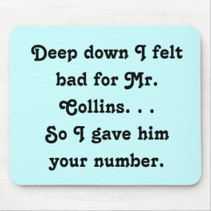 Felt Bad for Mr. Collins Funny Jane Austen Mouse Mat