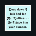 Felt Bad for Mr. Collins Funny Jane Austen Napkin<br><div class="desc">For the lovers of Jane Austen's unforgettable novel "Pride and Prejudice" a fun joke about Lizzie Bennet’s poor rejected suitor, Mr. Collins. Well, if he didn’t end up with Charlotte, he may have ended up with you! This design features the quote “Deep down I felt bad for Mr. Collins. ....</div>