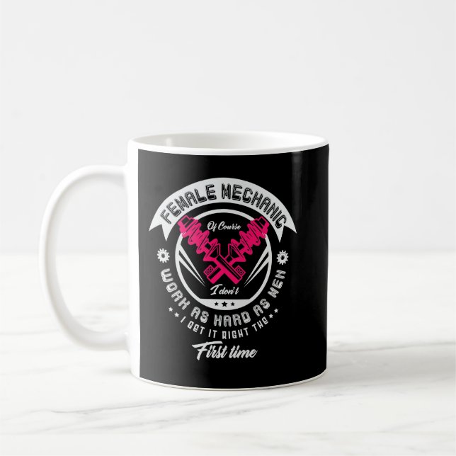 Femaile mechanic of course I don't work as hard Ca Coffee Mug (Left)