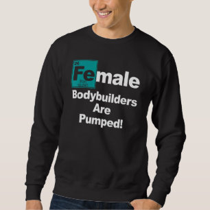 Female Bodybuilder Pump Iron Weight Lifting Workou Sweatshirt