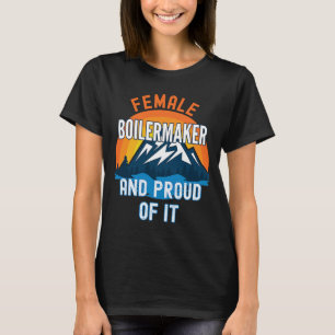 Female Boilermaker And Proud Of It T-Shirt