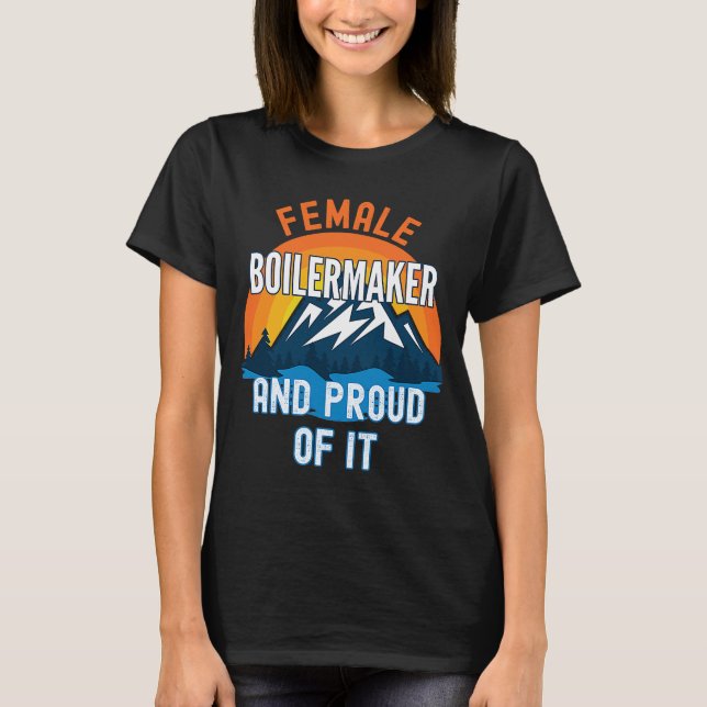 Female Boilermaker And Proud Of It T-Shirt (Front)