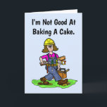 Female Carpenter, Builder Birthday Card<br><div class="desc">This is a fun birthday card from someone who isn't good at baking, but is good at doing carpentry, construction, building, etc. It's kind of a flirty birthday card to someone she knows personally. You can change this card, however, for another observance and remove Happy Birthday and make it Happy...</div>