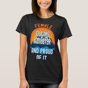 Female Claims Adjuster And Proud Of It T-Shirt