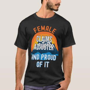 Female Claims Adjuster And Proud Of It T-Shirt