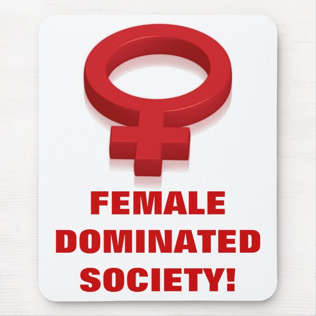 FEMALE DOMINATED SOCIETY! MOUSE MAT (Front)