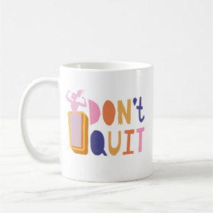 Female Empowering "I Don't Quit" Font Lettering  Coffee Mug