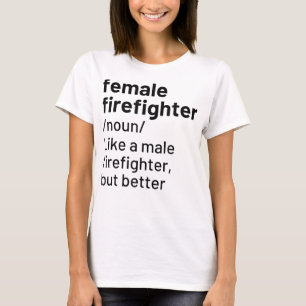 Female Firefighter Definition Funny Firefighting T T-Shirt