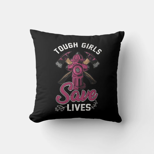 Female Firefighter Tough Girls Save Lives Cushion (Front)